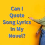 Can I Quote Song Lyrics In My Novel?