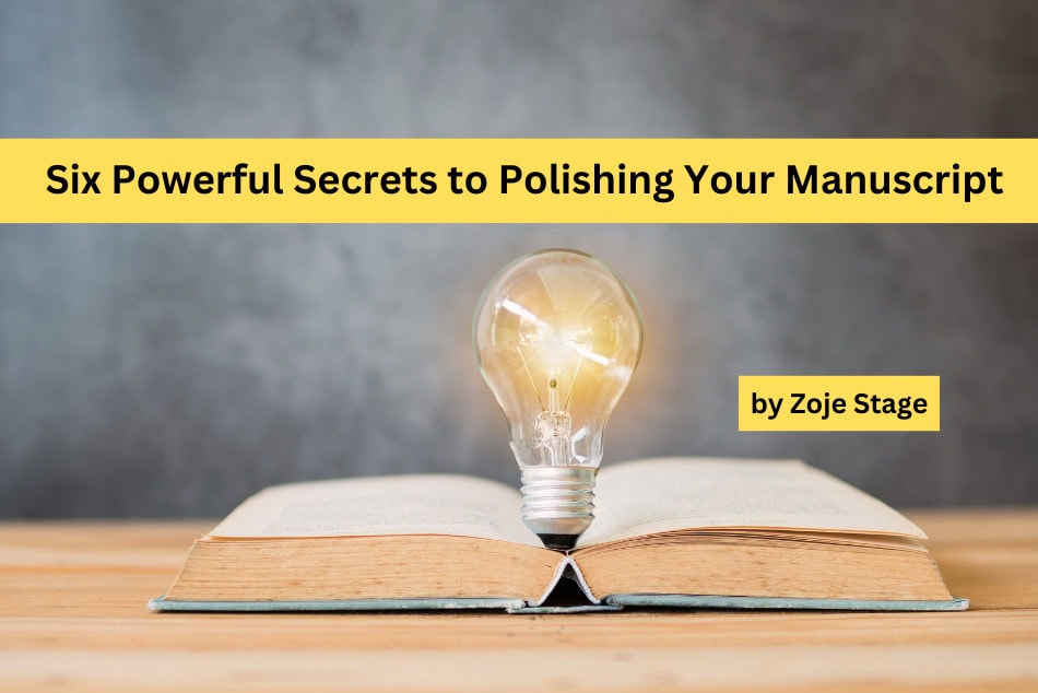 Six Powerful Secrets to Polishing Your Manuscript