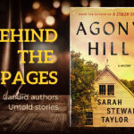 BEHIND THE PAGES: AGONY HILL by Sarah Stewart Taylor