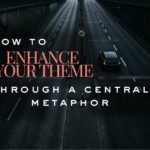 How to Enhance Your Theme Through a Central Metaphor