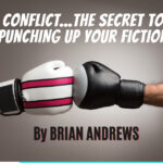 Conflict, Conflict, Conflict…The Secret to Punching Up Your Fiction