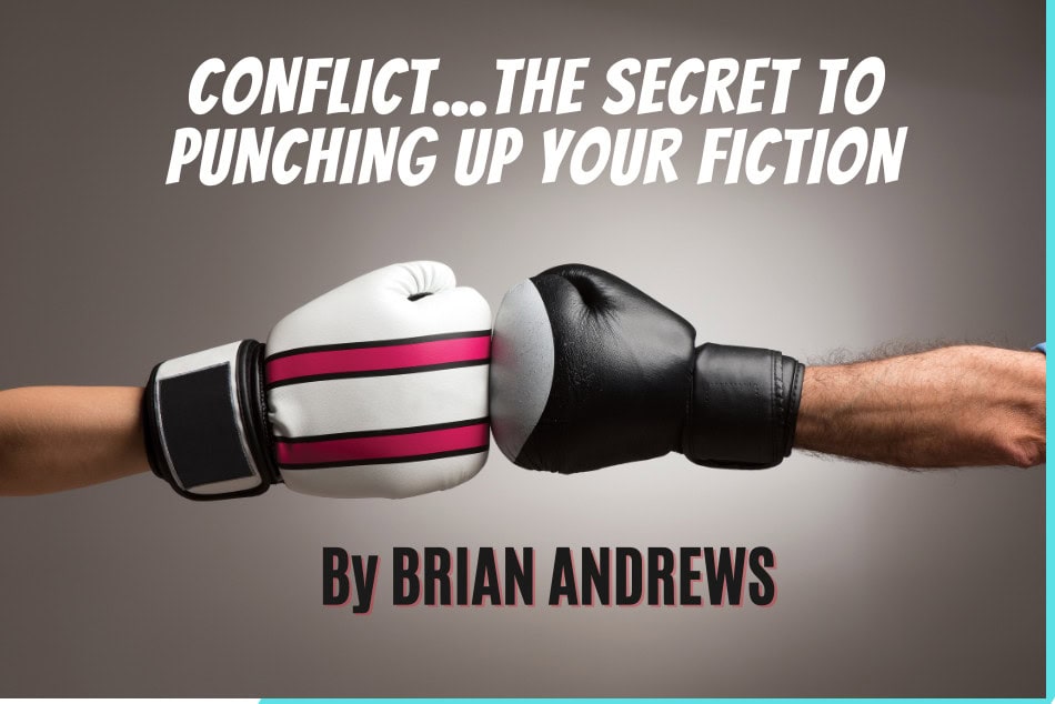 Conflict, Conflict, Conflict…The Secret to Punching Up Your Fiction