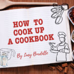 How To Cook Up A Cookbook