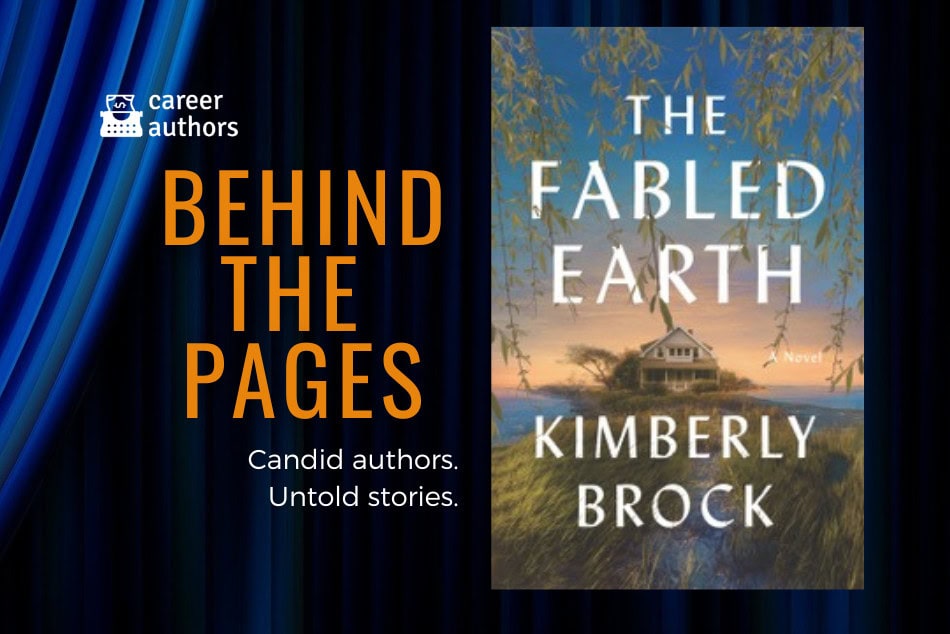 BEHIND THE PAGES: THE FABLED EARTH  by Kimberly Brock