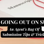 GOING OUT ON SUB: An Agent’s Bag of Submission Tips & Tricks